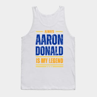 ALWAYS AARON DONALD IS MY LEGEND Tank Top